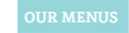 Our menus